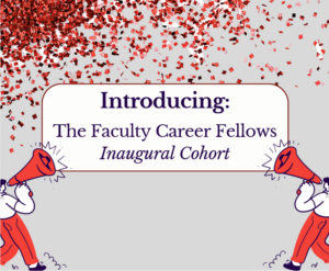 A gray background with red confetti coming down from the top. Text reads "Introducing: The Faculty Career Fellows Inaugural Cohort". Two clipart people in either corner of the image are holding megaphones.