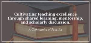 Photo of a graduation cap resting on a stack of books, framed by a white border. Center text states cultivating teaching excellence through shared learning, mentorship, and scholarly discussion, with a subtitle indicating it is a community of practice.